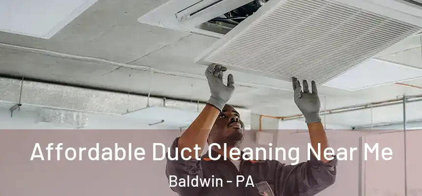  Affordable Duct Cleaning Near Me Baldwin - PA
