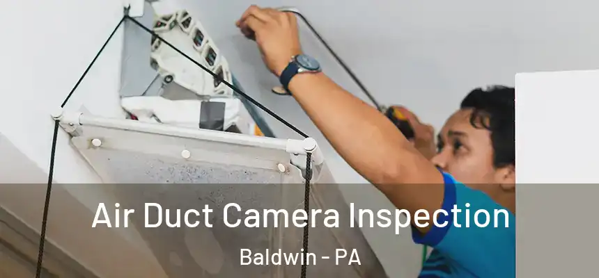  Air Duct Camera Inspection Baldwin - PA