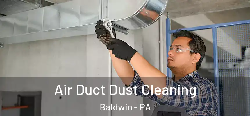  Air Duct Dust Cleaning Baldwin - PA