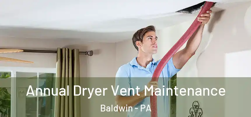  Annual Dryer Vent Maintenance Baldwin - PA