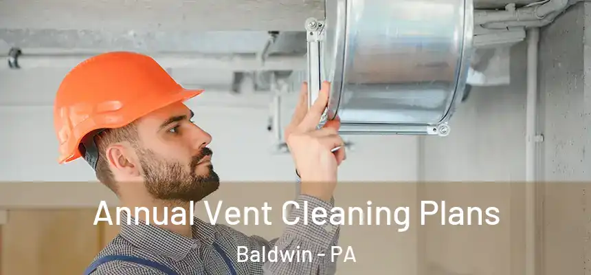  Annual Vent Cleaning Plans Baldwin - PA