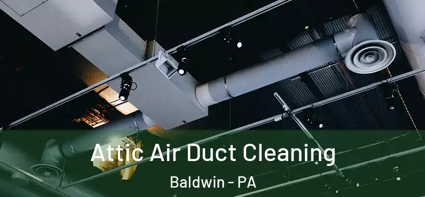  Attic Air Duct Cleaning Baldwin - PA