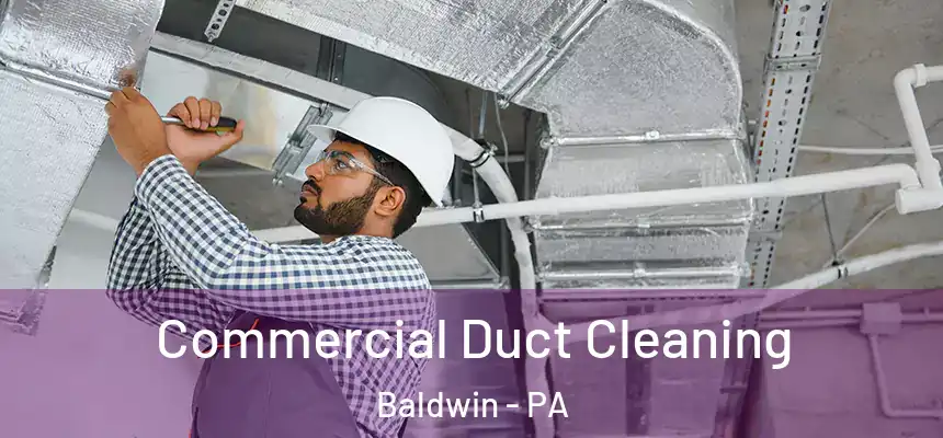  Commercial Duct Cleaning Baldwin - PA