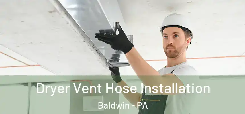  Dryer Vent Hose Installation Baldwin - PA