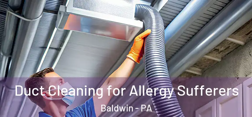  Duct Cleaning for Allergy Sufferers Baldwin - PA