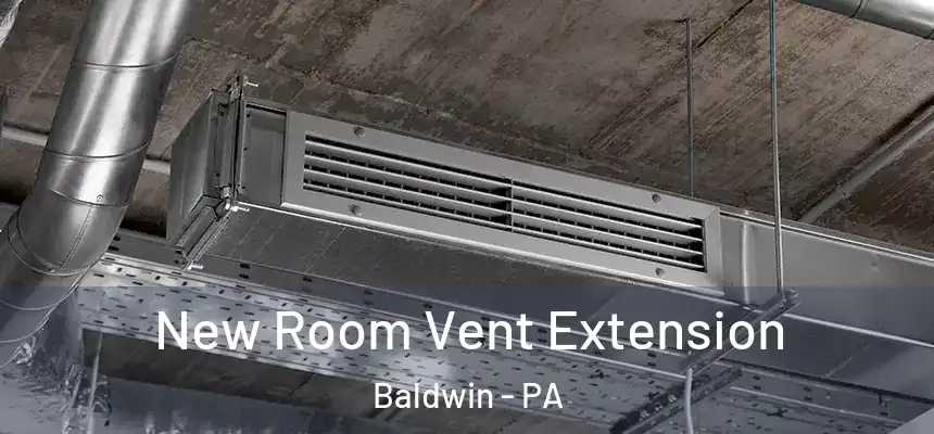 New Room Vent Extension Baldwin - PA