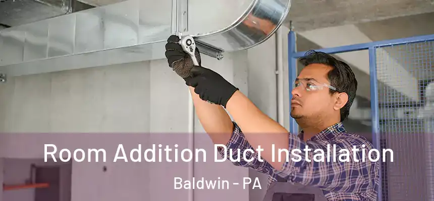  Room Addition Duct Installation Baldwin - PA