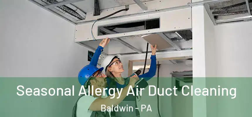 Seasonal Allergy Air Duct Cleaning Baldwin - PA