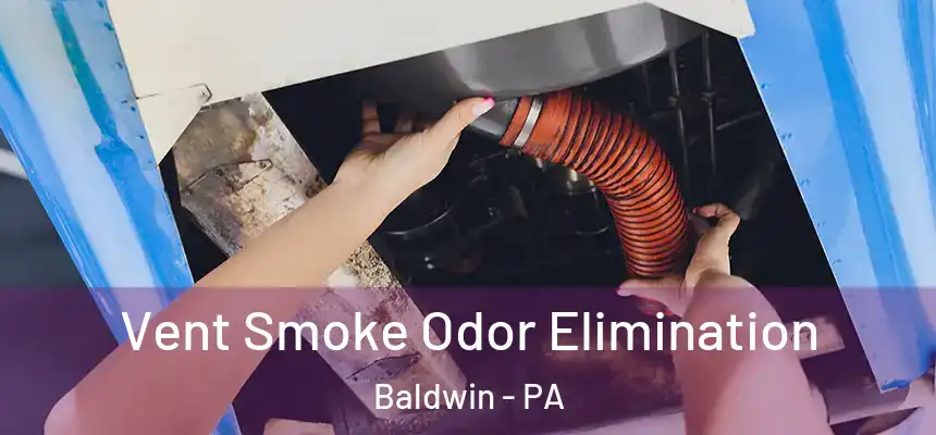  Vent Smoke Odor Elimination Baldwin - PA