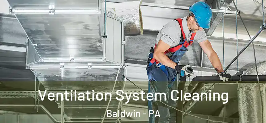  Ventilation System Cleaning Baldwin - PA