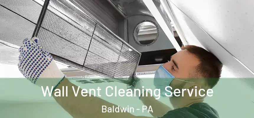 Wall Vent Cleaning Service Baldwin - PA